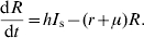 {{{\rm d}R} \over {{\rm d}t}} \equals hI_{\rm s} \minus \lpar r \plus \mu \rpar R.