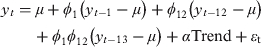 $$y_t = \mu + \phi _1 \left( {y_{t - 1} - \mu} \right) + \phi _{12} \left( {y_{t - 12} - \mu} \right) + \phi _1 \phi _{12} \left( {y_{t - 13} - \mu} \right) + \alpha {\rm Trend} + \varepsilon _{\rm t} $$