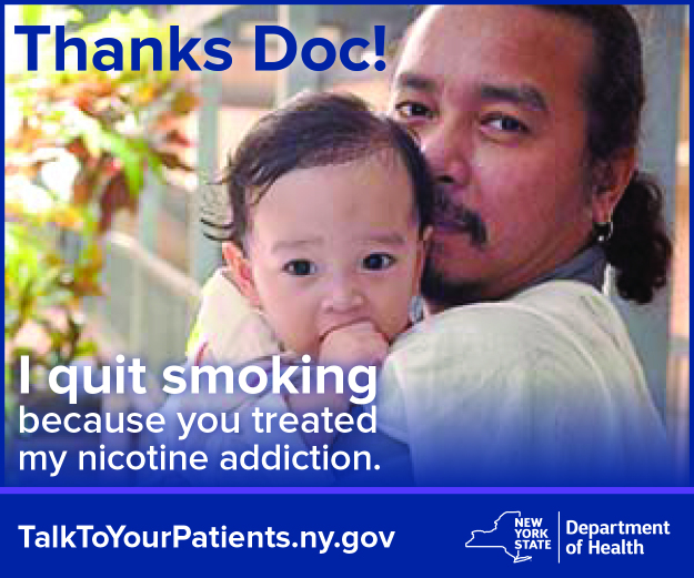 Three photographs depict health care provider interactions with patients about nicotine addiction. The first photograph shows a provider’s hands writing a prescription for smoking cessation medication, with the caption, “Treatment for nicotine addiction: Meds and counseling double your patient’s success rate.” The second shows a father holding an infant with the caption, “Thanks Doc! I quit smoking because you treated my addiction.” The third shows a provider addressing a patient with the caption, “Smoking is an addiction. Treat it with medicine and brief counseling.”