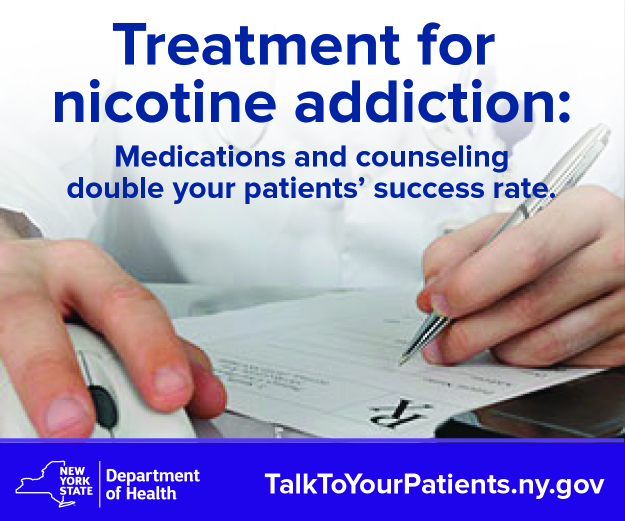 Three photographs depict health care provider interactions with patients about nicotine addiction. The first photograph shows a provider’s hands writing a prescription for smoking cessation medication, with the caption, “Treatment for nicotine addiction: Meds and counseling double your patient’s success rate.” The second shows a father holding an infant with the caption, “Thanks Doc! I quit smoking because you treated my addiction.” The third shows a provider addressing a patient with the caption, “Smoking is an addiction. Treat it with medicine and brief counseling.”