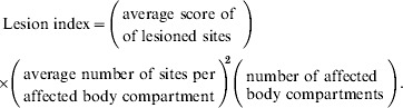 \eqalign{ \tab {\rm Lesion\ index \equals } \left(\matrix{\lower 4{ {\rm average\ score\ of\ }} \cr {\rm \raise 2{ of\ lesioned\ sites}} \hfill \cr} \right) \cr \tab \hskip-4pt \times \hskip-2pt \left (\matrix{ {\rm \lower 4{average\ number\ of\ sites\ per}} \hfill \cr {\rm \raise 2{affected\ body\ compartment}} \hfill \cr} \right)^{\!\!\!\setnum{2}} \left (\matrix{ {\rm \lower 4{number\ of\ affected}} \hfill \cr {\rm \raise 2{body\ compartments}} \hfill \cr} \right){\rm.} \cr}