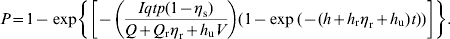 P \equals 1 \minus \exp \left\{ {\left[ { \minus \left( {{{Iqtp\lpar 1 \minus \eta _{\rm s} \rpar } \over {Q \plus Q_{\rm r} \eta _{\rm r} \plus h_{\rm u} V}}} \right)\lpar 1 \minus \exp \lpar \minus \lpar h \plus h_{\rm r} \eta _{\rm r} \plus h_{\rm u} \rpar t\rpar \rpar } \right]} \right\}.