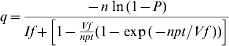 q \equals \displaystyle{{ \minus n \hskip1 \ln \lpar 1 \minus P\rpar } \over {If \plus \left[ {1 \minus {{Vf} \over {npt}}\lpar 1 \minus \exp \lpar \minus npt\sol Vf\;\rpar \rpar } \right]}}