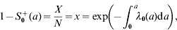 1 \minus S_{\setnum{0}}^{ \plus } \lpar a\rpar \equals {X \over N} \equals x \equals \exp \! \left(\! { \minus\! \int_{\setnum{0}}^{a} \! \! {\lambda _{\setnum{0}} \lpar a\rpar {\rm d}a} } \!\right)\comma \hfill