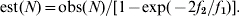 {\rm est\lpar }N{\rm \rpar \equals obs\lpar }N{\rm \rpar \sol \lsqb 1\minus exp\lpar \minus 2}f_{\rm \setnum{2}} {\rm \sol }f_{\rm \setnum{1}} {\rm \rpar \rsqb }.