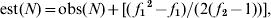 {\rm est\lpar }N{\rm \rpar \equals obs\lpar }N{\rpar \plus \lsqb \lpar }{\hskip 2}f_{\rm \setnum{1}} {\hskip 1}^{\rm \setnum{2}} \minus f_{\rm \setnum{1}} {\rm \rpar \sol \lpar 2\lpar }{\hskip 2}f_{\rm \setnum{2}} {\rm \minus 1\rpar \rpar \rsqb \comma}