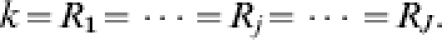 k \equals R_{\setnum{1}} \equals \cdots \equals R_{j} \equals \cdots \equals R_{J}.