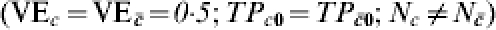 {\rm VE}_{c} \equals {\rm VE}_{\bar{c}} \equals {\it 0\cdot5}\semi \,TP_{c\setnum{0}} \equals TP_{\bar{c}\setnum{0}} \semi \,N_{c} \ne N_{\bar{c}}