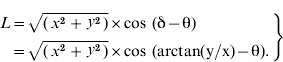 \eqalign{ L \tab \equals \sqrt {\lpar \mathop x\nolimits^{\setnum{2}} \plus \mathop y\nolimits^{\setnum{2}} \rpar } {\rm \times cos\ \lpar \rmdelta } \minus {\rmtheta \rpar } \cr \tab \equals \sqrt {\lpar \mathop x\nolimits^{\setnum{2}} \plus \mathop y\nolimits^{\setnum{2}} \rpar } {\rm \times cos \ \lpar arctan \lpar y\sol x\rpar } \minus {\rmtheta \rpar }{\rm.} }\Bigg\}