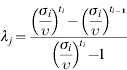 \lambda _{j} \equals {\displaystyle {\left({{{\sigma_ i} \over \upsilon }} \right)^{\!t_{i} } \minus \left( {{{\sigma_ i} \over \upsilon }} \right)^{\!t_{{i \minus \setnum{1}}} } } \over {\displaystyle \left( {{{\sigma_ i} \over \upsilon }} \right)^{\!t_{i} } \minus\! 1}}