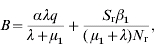 B \equals {{\alpha \lambda q} \over {\lambda \plus \mu _{\setnum{1}} }} \plus {{S_{\rm r} \beta _{\setnum{1}} } \over {\lpar\, \mu _{\setnum{1}} \plus \lambda \rpar N_{\rm r} }}\comma