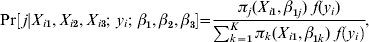 \!\Pr \left[ \,{j\left\vert X_{i\setnum{1}} \comma X_{i\setnum{2}} \comma X_{i\setnum{3}} \semi \ y_{i} \semi \ \beta _{\setnum{1}} \comma \beta _{\setnum{2}} \comma \beta _{\setnum{3}} } \right.} \right] \!\equals\! {{\pi _{j} \lpar {X_{i\setnum{1}} \comma \beta _{\setnum{1}j} } \rpar \ f\lpar {y_{i} } \rpar} \over {\sum\nolimits_{k \equals \setnum{1}}^{K} {\pi _{k} \lpar {X_{i\setnum{1}} \comma \beta _{\setnum{1}k} } \rpar \ f\left( {y_{i} } \right)} }}\!\comma