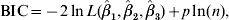 {\rm BIC} \equals \minus 2\ln L\lpar \hat{\beta }_{\setnum{1}} \comma \hat{\beta }_{\setnum{2}} \comma \hat{\beta }_{\setnum{3}} \rpar \plus p\ln \hskip-1\lpar n\rpar \comma