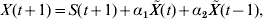 X\lpar t \plus 1\rpar \equals S\lpar t \plus 1\rpar \plus \alpha _{\setnum{1}} \tilde{X}\lpar t\rpar \plus \alpha _{\setnum{2}} \tilde{X}\lpar t \minus 1\rpar \comma