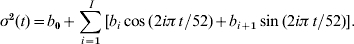 \sigma ^{\setnum{2}} \lpar t\rpar \equals b_{\setnum{0}} \plus \sum\limits_{i \equals \setnum{1}}^{I} {\lsqb b_{i} \cos \lpar 2i\pi \, t\sol 52\rpar \plus b_{i \plus \setnum{1}} \sin \lpar 2i\pi \, t\sol 52\rpar \rsqb.}