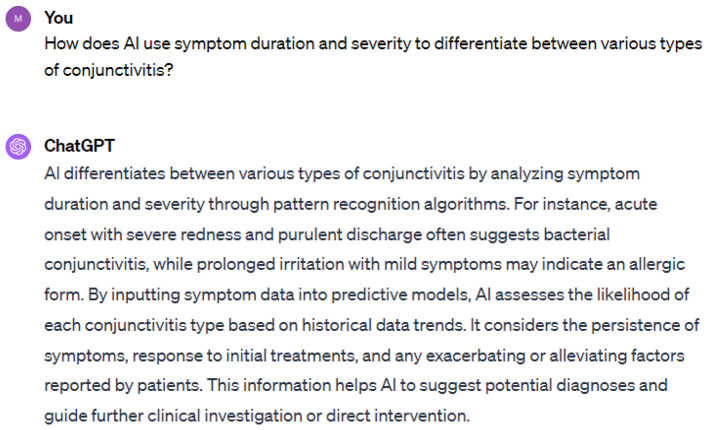 A screenshot of a conversation between a user and ChatGPT. The user asks about how AI uses symptom duration and severity to differentiate types of conjunctivitis. ChatGPT responds that AI uses pattern recognition algorithms and predictive models to analyze symptoms. It identifies bacterial conjunctivitis by severe symptoms and allergic conjunctivitis by prolonged mild symptoms. This helps suggest diagnoses and guide further investigation.