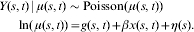 \hskip -3pt \eqalign{ \tab{Y\lpar s\comma t\rpar \hskip1pt\vert\hskip1pt \hskip1\mu \lpar s\comma t\rpar \tab \sim {\rm Poisson}\lpar \hskip1\mu \lpar s\comma t\rpar \rpar } \cr \tab\hskip17{{\rm ln}\lpar\hskip1 \mu \lpar s\comma t\rpar \rpar \tab \equals g\lpar s\comma t\rpar \plus \beta x\lpar s\comma t\rpar \plus \eta \lpar s\rpar.}