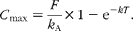 C _{max} = \frac { F }{ k _{{\mathrm A}}}\times 1 - {\mathrm e}^{ - kT }.