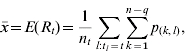 \bar {x} \equals E\lpar R_{t} \rpar \equals {1 \over {n_{t} }}\sum\limits_{l\colon t_{l} \equals t} {\sum\limits_{k \equals \setnum{1}}^{n \minus q} {p_{\lpar k\comma l\rpar } } }\comma