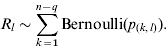 R_{l} \sim \sum\limits_{k \equals \setnum{1}}^{n \minus q} {{\rm Bernoulli}\lpar p_{\lpar k\comma l\rpar } \rpar }.