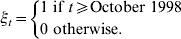 \xi _t {\rm \equals }\left\{ \openup2{\hskip-2\matrix{ {{\rm 1\ if}\ t }{\ges {\rm October\ 1998}} \cr {{\rm 0\ otherwise}.}\hfill \cr} } \right.