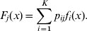 F_{j} \lpar x\rpar \equals \sum\limits_{i \equals \setnum{1}}^{K} {p_{ij} f_{i} } \lpar x\rpar.