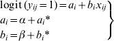 \left. {\openup2\matrix{ {\log\hskip-1 {\rm it}\, \lpar y_{ij} \equals 1\rpar \equals a_{i} \plus b_{i} x_{ij} } \cr {a_{i} \equals \alpha \plus a_{i} \ast }\hfill \cr {b_{i} \equals \beta \plus b_{i} \ast }\hfill \cr} }\hskip-2pt \right\}\hfill