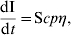 {{{\rm dI}} \over {{\rm d}t}} \equals {\rm S}cp\eta \comma\hfill