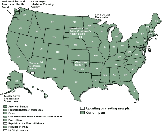 United States map with plan locations indicated Updating or Creating New Plan: Republic of the Marshall Islands, US Virgin Islands, and Tohono O’odham Nation. Current Plan: American Samoa, Federated States of Micronesia, Guam, Commonwealth of the Northern Mariana Islands, Puerto Rico, Republic of Palau, South Puget Intertribal Planning Agency, Northwest Portland Area Indian Health Board, Alaska Native Tribal Health Consortium, Cherokee Nation, Aberdeen Area Tribal Chairmen’s Health Board, Fond Du Lac Reservation, Alabama, Alaska, Arizona, Arkansas, California, Colorado, Connecticut, Delaware, District of Columbia, Florida, Georgia, Hawaii, Idaho, Illinois, Indiana, Iowa, Kansas, Kentucky, Louisiana, Maine, Maryland, Massachusetts, Michigan, Minnesota, Mississippi, Missouri, Montana, Nebraska, Nevada, New Hampshire, New Jersey, New Mexico, New York, North Carolina, North Dakota, Ohio, Oklahoma, Oregon, Pennsylvania, Rhode Island, South Carolina, South Dakota, Tennessee, Texas, Utah, Vermont, Virginia, Washington, West Virginia, Wisconsin, and Wyoming.